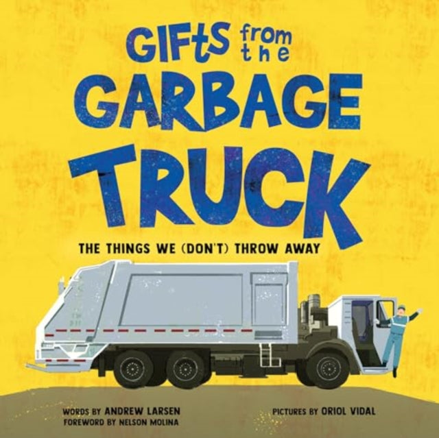 Larsen Andrew - Gifts From The Garbage Truck A True Story About The Things We (Don't) Throw Away - Hardcover