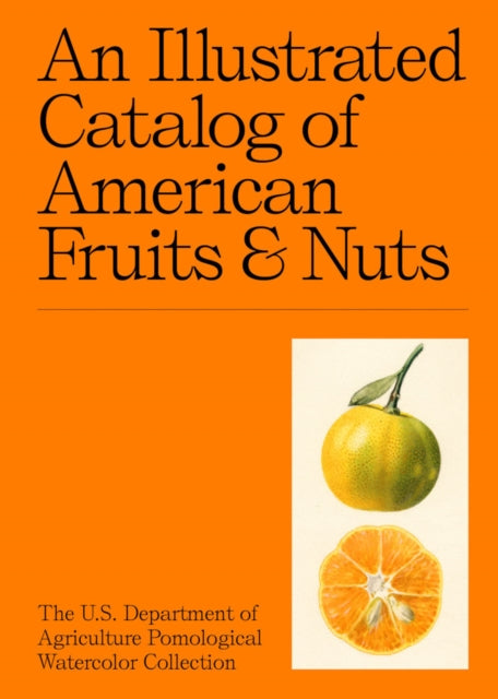 Atelier Editions - An Illustrated Catalog Of American Fruits & Nuts The U. S. Department Of Agriculture Pomological Watercolor Collection - Hardcover