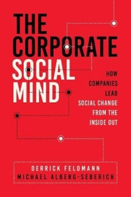 Alberg - Seberich Michael - The Corporate Social Mind How Companies Lead Social Change From The Inside Out - Hardcover