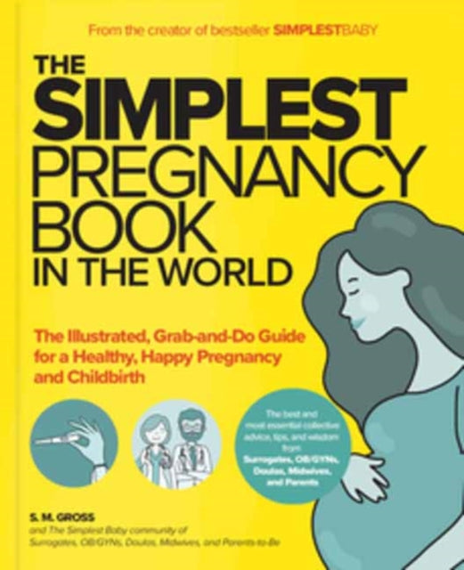 Binding: Paperback
Description: Select Guide Rating
Title: The Simplest Pregnancy Book In The World The Illustrated Grab - And - Do Guide For A Healthy Happy Pregnancy And Childbirth
Author(s): Gross S. M.