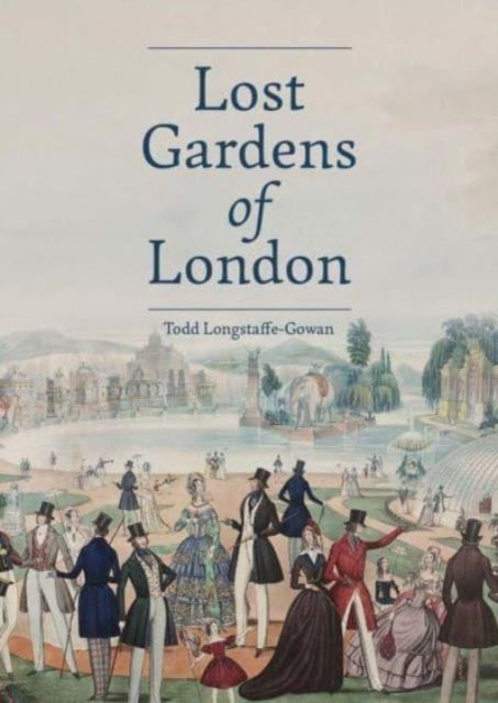 Longstaffe - Gowan Todd - Lost Gardens Of London - Hardcover