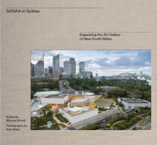 Art Gallery Of New South Wales - Sanaa In Sydney New Architecture For The Art Gallery Of New South Wales - Hardcover