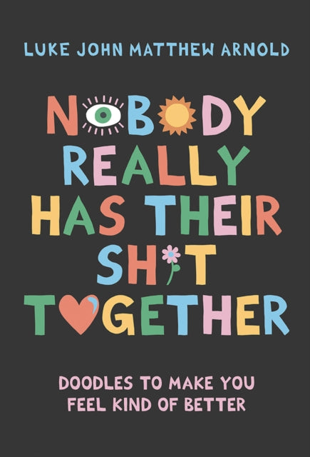 Binding: Hardcover
Description: In Nobody Really Has Their Sh*t Together illustrator star Luke John Matthew Arnold shares his no - bullshit somewhat inspirational and very hilarious doodles. This bold little book is a beautiful gift for yourself or anyone you love to bring a smile in tough moments.