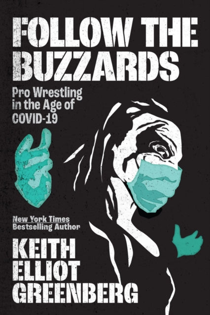 Greenberg Keith Elliot - Follow The Buzzards Pro Wrestling In The Age Of Covid - 19 - Paperback