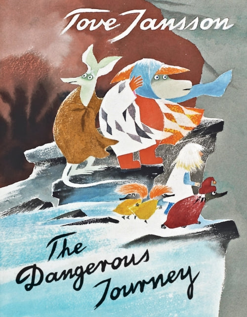 Jansson Tove - The Dangerous Journey A Tale Of Moomin Valley - Hardcover