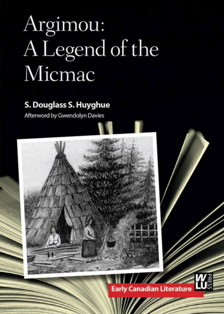 Huyghue S. Douglass S. - Argimou A Legend Of The Micmac - Paperback