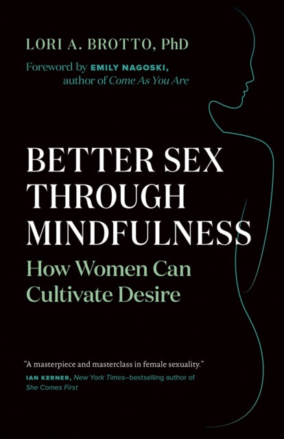Binding: Paperback
Description: A groundbreaking look at improving desire arousal and sexual satisfaction through mindfulness.
Title: Better Sex Through Mindfulness How Women Can Cultivate Desire
Author(s): Brotto Lori A.
