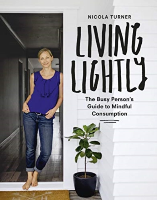 Binding: Paperback
Description: Select Guide Rating
Title: Living Lightly The Busy Persons Guide To
Author(s): Turner Nicola
Publisher: Harper Collins Usa
Barcode: 9781775541509
Publication Date: 10/5/2021