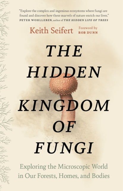 Binding: Paperback
Description: Fans of Merlin Sheldrake's Entangled Life and Suzanne Simard's Finding the Mother Tree will enjoy Seifert's latest A perspective - shifting guide to our microfungal matrix. Kirkus Even though we can t always see them fungi exist all around us.