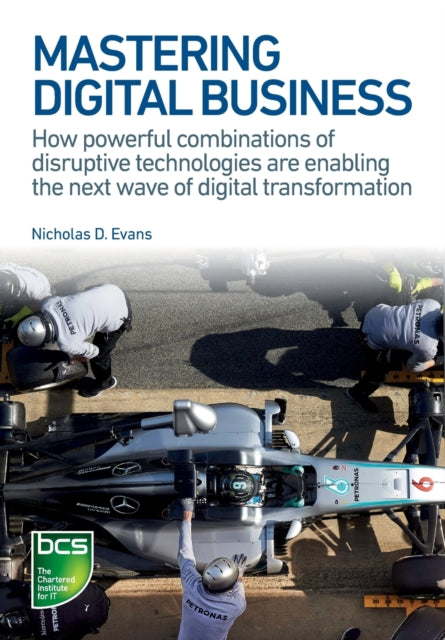 Evans Nicholas - Mastering Digital Business How Powerful Combinations Of Disruptive Technologies Are Enabling The Next Wave Of Digital Transformation - Paperback