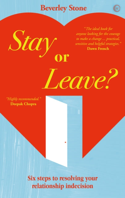 Stay Or Leave Six Steps To Resolving Your Relationship Indecision