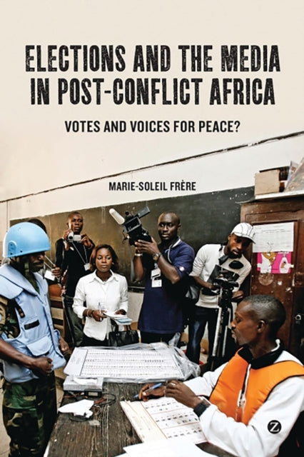 Frere Marie - Soleil - Elections And The Media In Post - Conflict Africa Votes And Voices For Peace? - Paperback