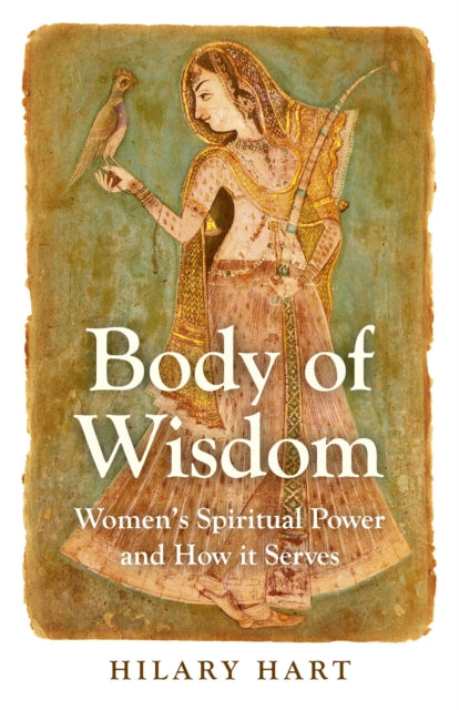 Body Of Wisdom Women`s Spiritual Power And How It Serves