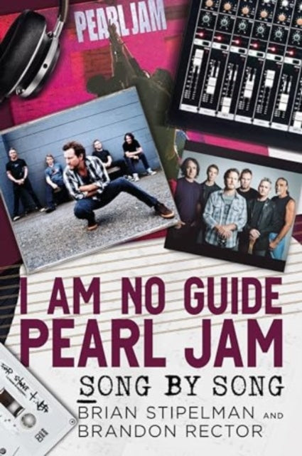 Rector Brandon - I Am No Guide - Pearl Jam Song By Song - Paperback