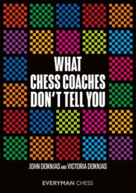 Binding: Paperback
Description: What Chess Coaches Don't Tell You can broaden your horizons in the essential areas of chess study and ideally let you better evaluate what your chess coach is teaching you.