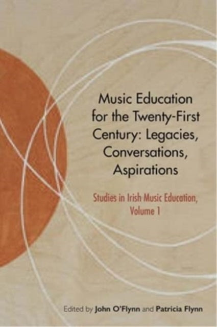 Cork University Press - Music Education For The Twenty - First Century Legacies Conversations Aspirations - Hardcover