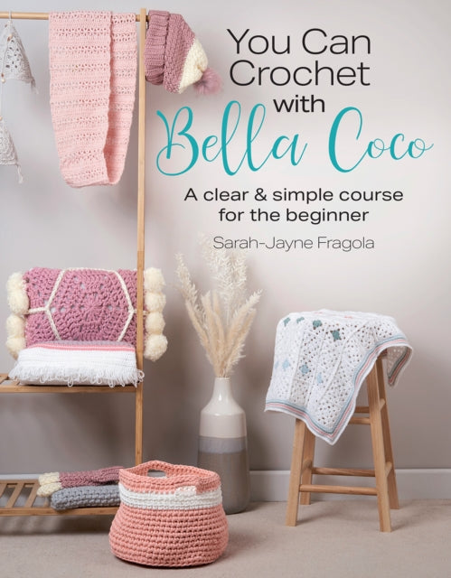 Fragola Sarah - Jayne - You Can Crochet With Bella Coco A Clear & Simple Course For The Beginner - Paperback