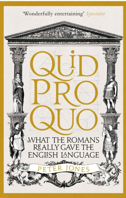 Jones Peter - Quid Pro Quo What The Romans Really Gave The English Language - Paperback