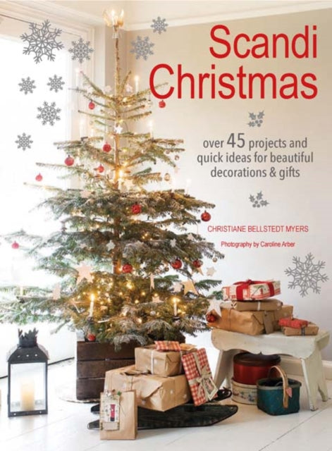 Scandi Christmas Over 45 Projects And Quick Ideas For Beautiful Decorations & Gifts