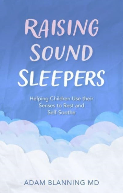 Binding: Paperback
Description: Help children of all ages learn life - long skills - - how to sleep self - soothe and feel calm ? using their senses. An easy - to - absorb holistic guide from doctor and child - development consultant Adam Blanning.
