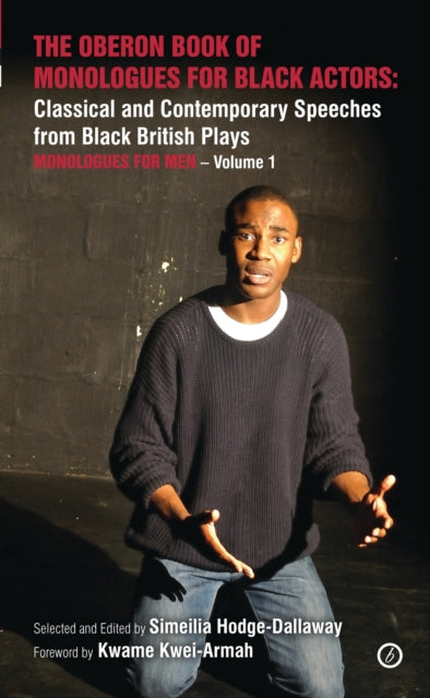 Bloomsbury Publishing Plc - The Oberon Book Of Monologues For Black Actors Classical And Contemporary Speeches From Black British Plays: Monologues For Men Volume 1 - Paperback