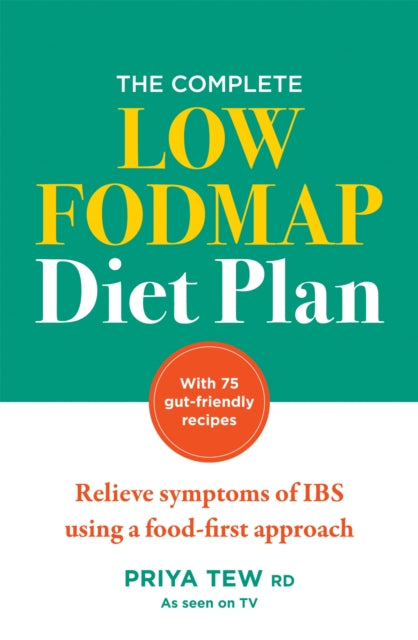 Tew Priya - The Complete Low Fodmap Diet Plan Relieve Symptoms Of Ibs Using A Food - First Approach - Paperback