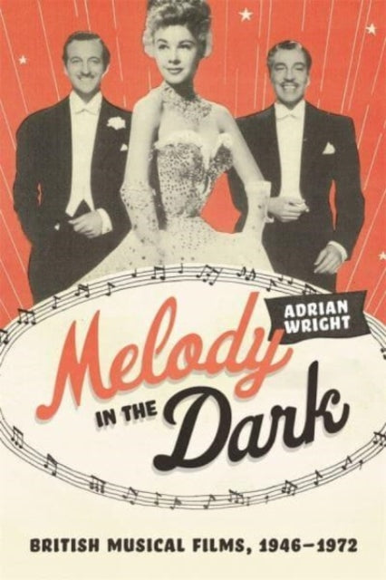 Wright Adrian - Melody In The Dark British Musical Films 1946 1972 - Hardcover