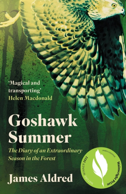 Aldred James - Goshawk Summer The Diary Of An Extraordinary Season In The Forest - Winner Of The Wainwright Prize For Nature Writing 2022 - Paperback
