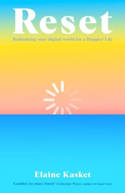 Kasket Elaine - Reset Rethinking Your Digital World For A Happier Life - Paperback