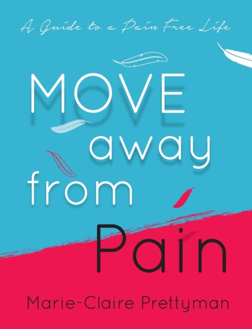 Binding: Paperback
Description: Move past chronic pain MOVE Away from Pain has been developed by Marie - Claire Prettyman after an accident left her in constant and debilitating pain for many years.