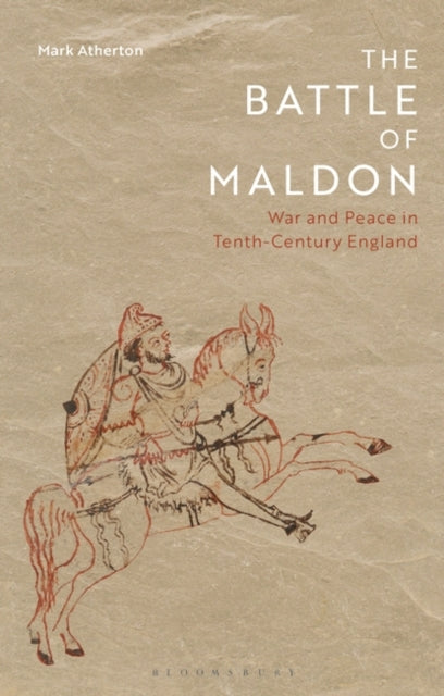 Atherton Mark (University Of Oxford Uk) - The Battle Of Maldon War And Peace In Tenth - Century England - Hardcover