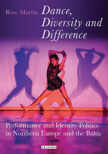 Martin Rosemary - Dance Diversity And Difference Performance And Identity Politics In Northern Europe And The Baltic - Hardcover