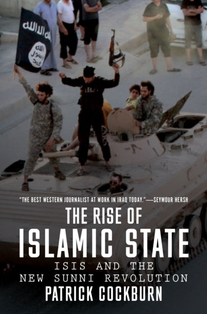 The Rise Of Islamic State Isis And The New Sunni Revolution