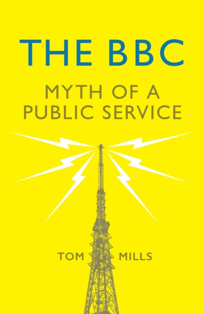 The Bbc Myth Of A Public Service