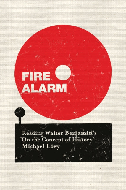 Lowy Michael - Fire Alarm Reading Walter Benjamins " On The Concept Of History" - Paperback