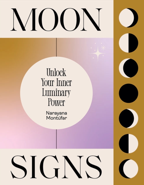 Montufar Narayana - Moon Signs Unlock Your Inner Luminary Power - Hardcover