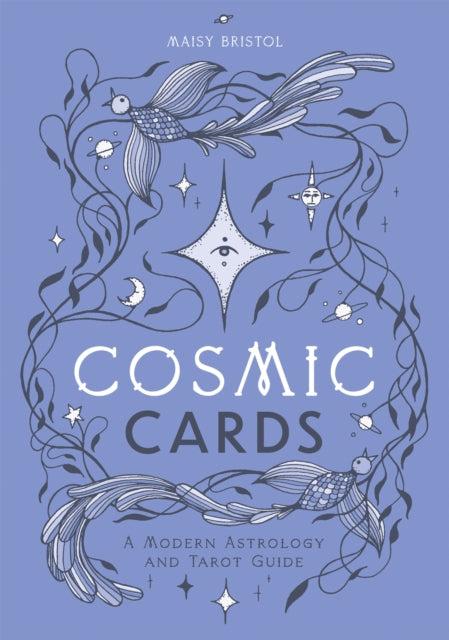 Bristol Maisy - Cosmic Cards A Modern Astrology And Tarot Guide - Paperback