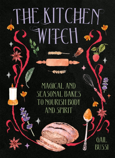 Bussi Gail - The Kitchen Witch Magical And Seasonal Bakes To Nourish Body And Spirit - Hardcover
