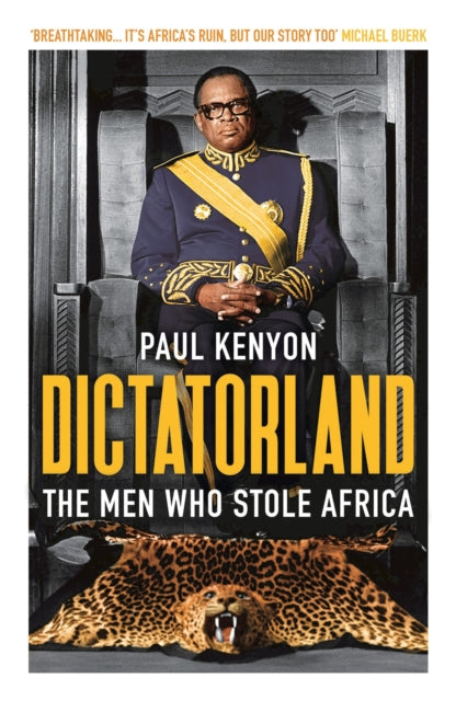 Kenyon Paul - Dictatorland The Men Who Stole Africa - Paperback