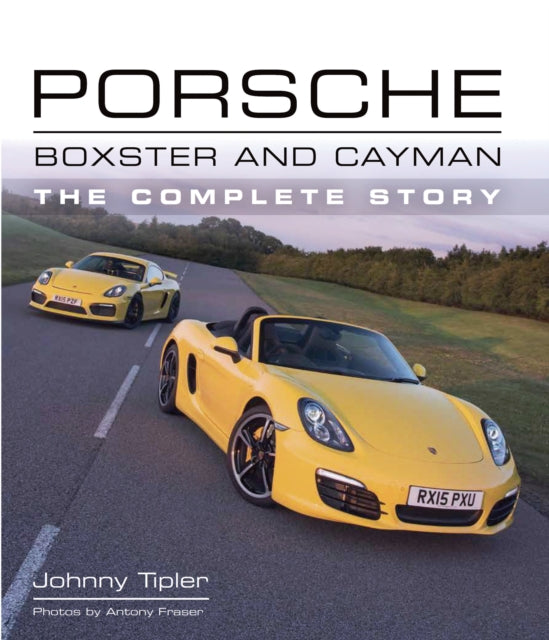 Tipler Johnny - Porsche Boxster And Cayman The Complete Story - Hardcover
