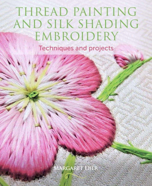 Thread Painting And Silk Shading Embroidery Techniques And Projects