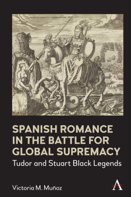 Munoz Victoria - Spanish Romance In The Battle For Global Supremacy Tudor And Stuart Black Legends - Hardcover