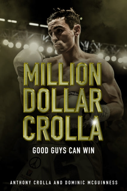 Binding: Hardcover
Description: Million Dollar Crolla: Good Guys Can Win tells the unique story of the 'nicest man in boxing and his remarkable path from prospect to has - been from victim to world champion.
