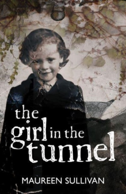 Sullivan Maureen - Girl In The Tunnel My Story Of Love And Loss As A Survivor Of The Magdalene Laundries - Paperback