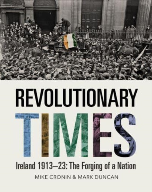 Binding: Hardcover
Description: Select Guide Rating
Title: Revolutionary Times Ireland 1913 1923: The Forging Of A Nation
Author(s): Duncan Mark
Publisher: Merrion Press
Barcode: 9781785374845
Pages: 432 Pages
Publication Date: 5/15/2025
Category: Social & Cultural History