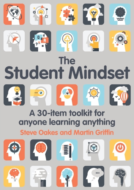 Binding: Paperback
Description: In The Student Mindset: A 30 - item toolkit for anyone learning anything Steve Oakes and Martin Griffin provide clear effective and engaging tools designed to help students plan organise and execute successful learning. Successful students find a way to succeed.