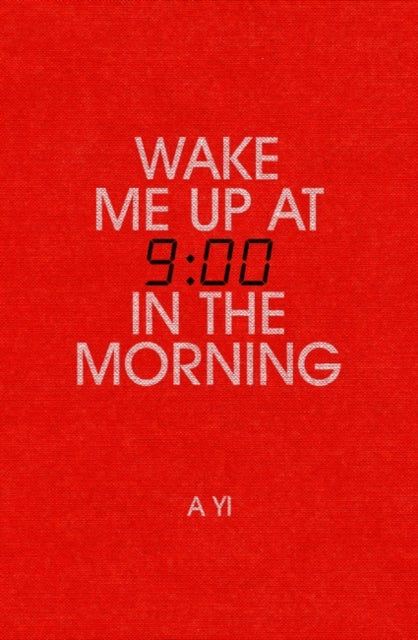 Yi A - Wake Me Up At Nine In The Morning - Paperback
