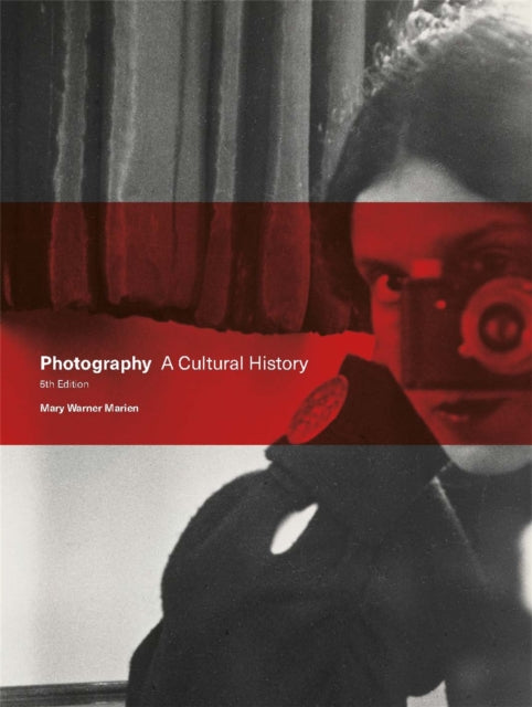 Warner Marien Mary - Photography Fifth Edition A Cultural History - Paperback