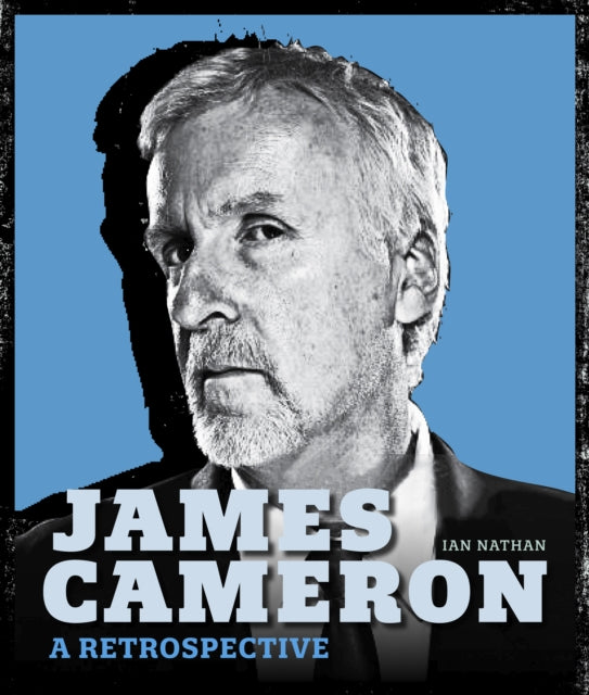 Nathan Ian - James Cameron A Retrospective - Hardcover – Book Delivered