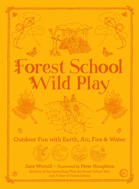 Forest School Wild Play Outdoor Fun With Earth Air Fire & Water